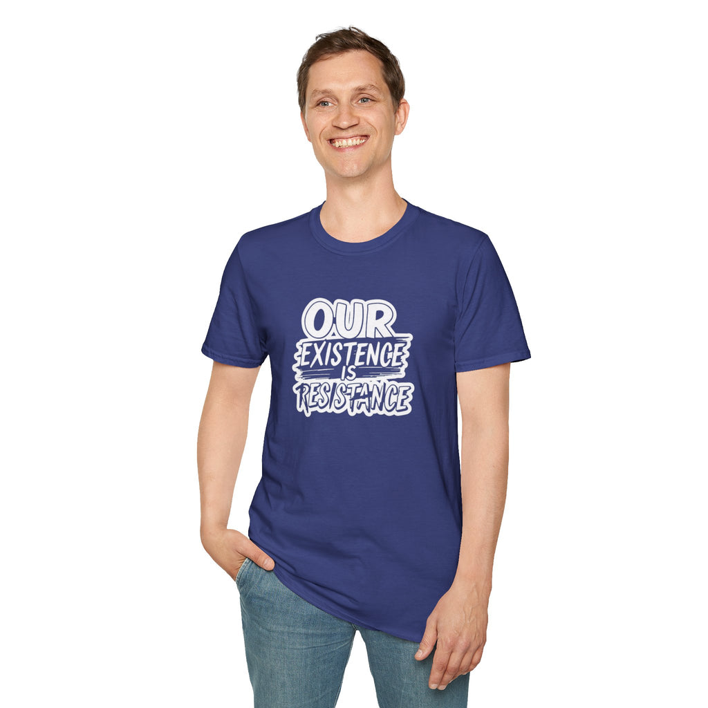 Our Existence is Resistance T-Shirt