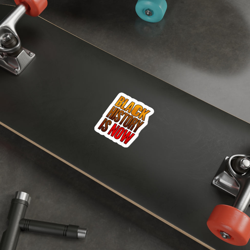 BLACK HISTORY IS NOW Sticker - EqualiTees.Me