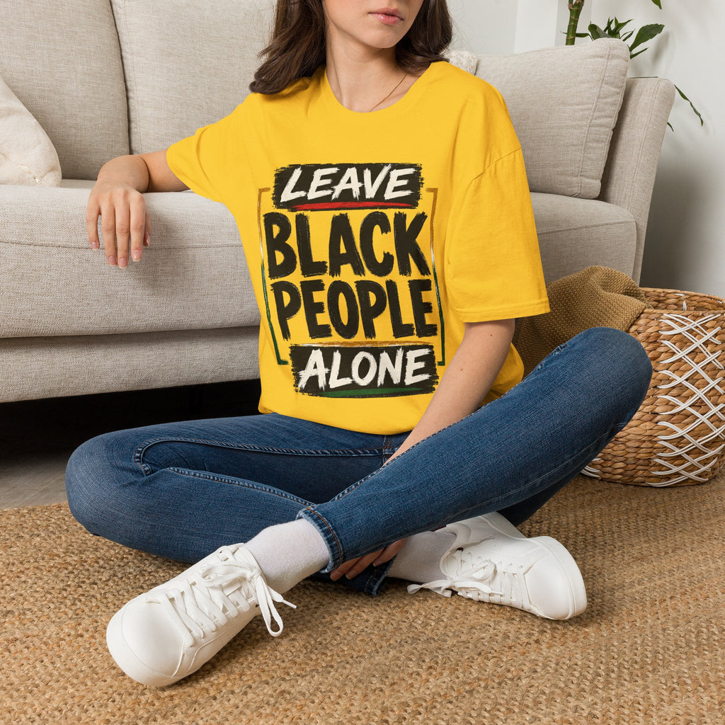 T-Shirt — "Leave Black People Alone" Social Justice Statement Tee