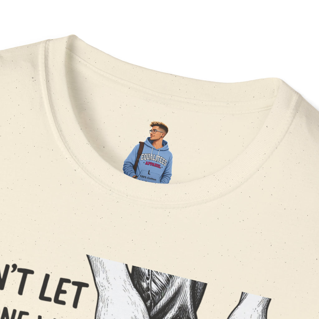 Don't Let Anyone T-Shirt — “Don’t Let Anyone Who Hasn’t Been In Your Shoes Tell You How To Tie Your Laces” Trans Colors