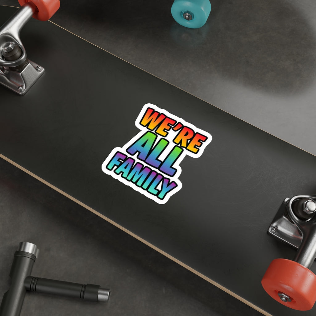 Die-Cut Stickers - WE'RE ALL FAMILY - EqualiTees.Me