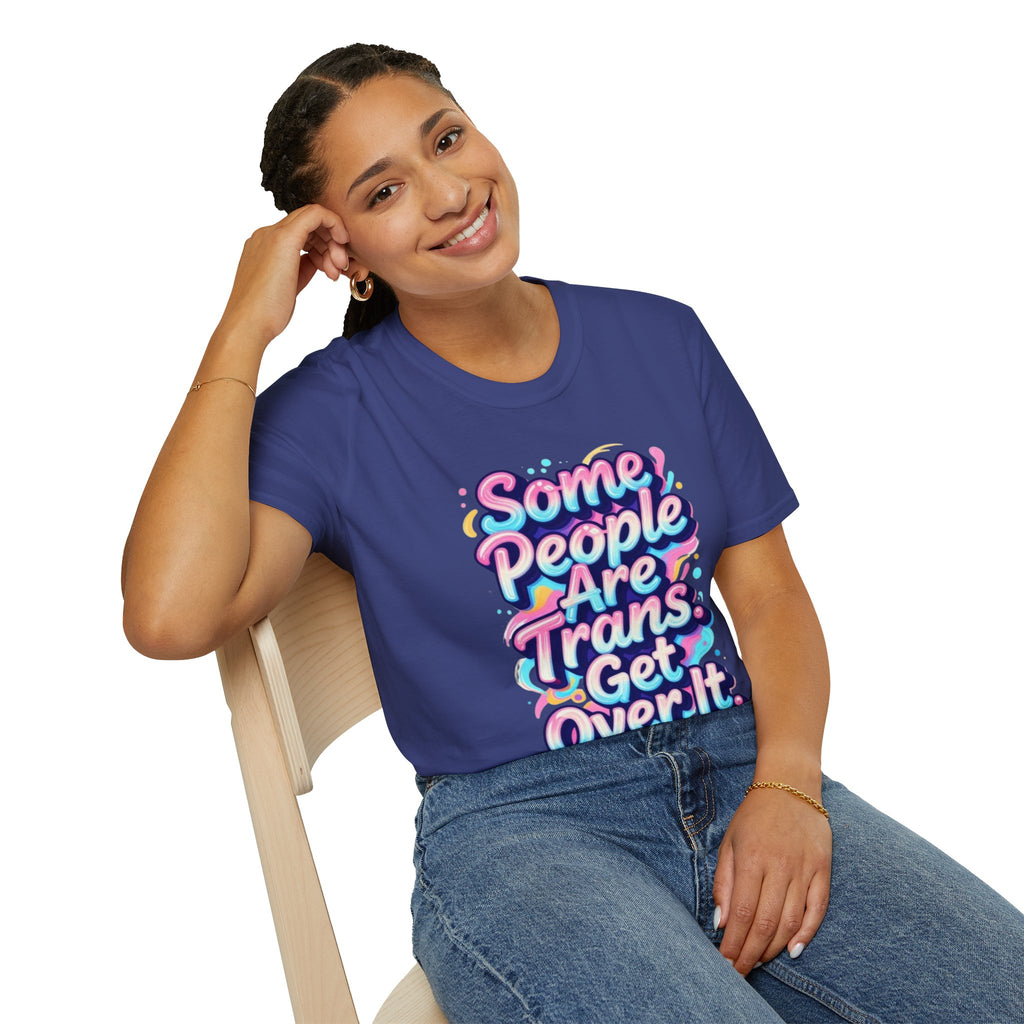 Some People are Trans T-Shirt — "Some People Are Trans. Get Over It." Colorful Pride Tee