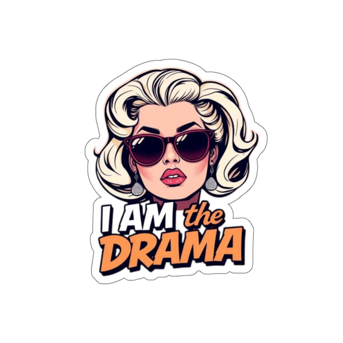 Die-Cut Stickers - I AM the Drama - EqualiTees.Me