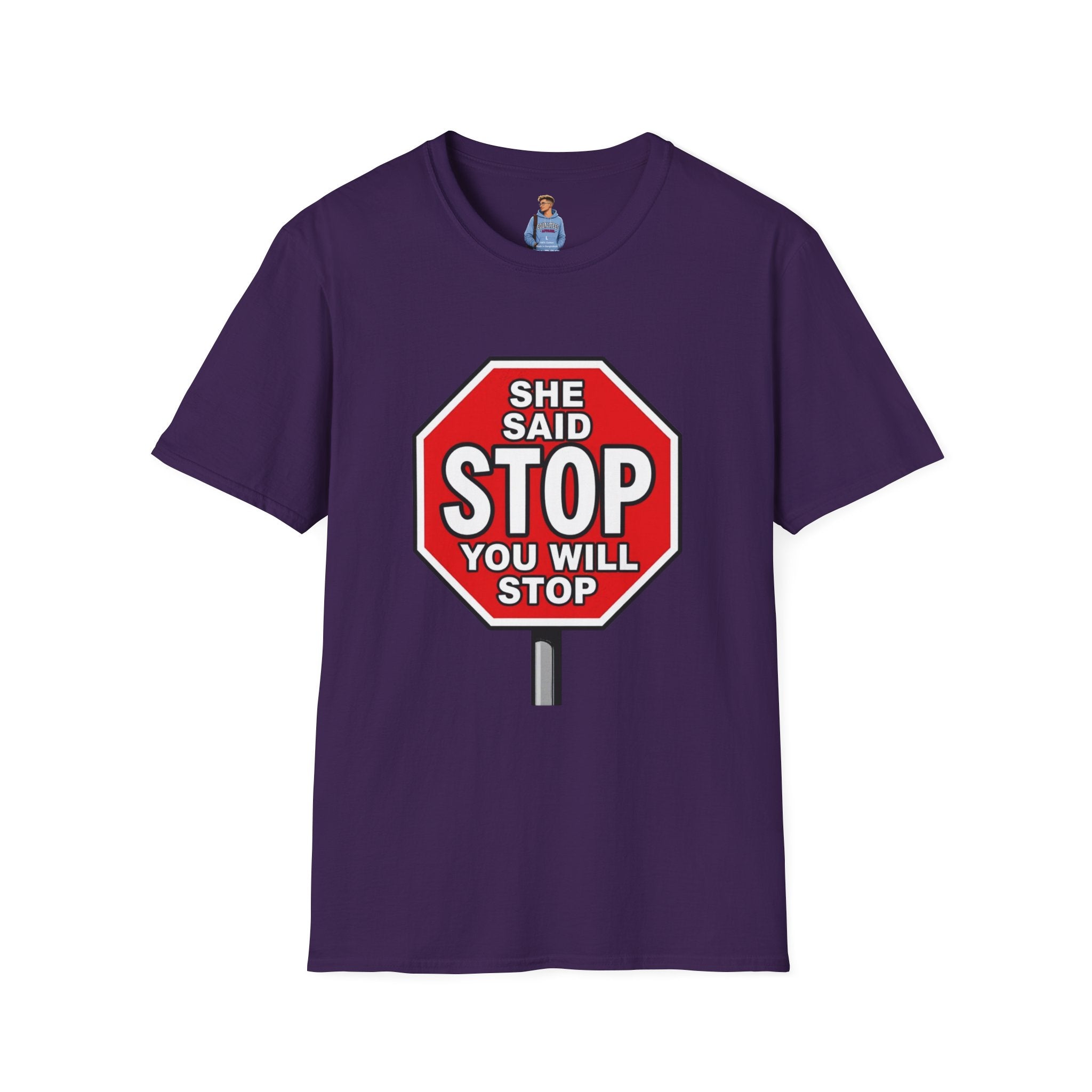 She Said STOP You Will Stop - Graphic T-Shirt