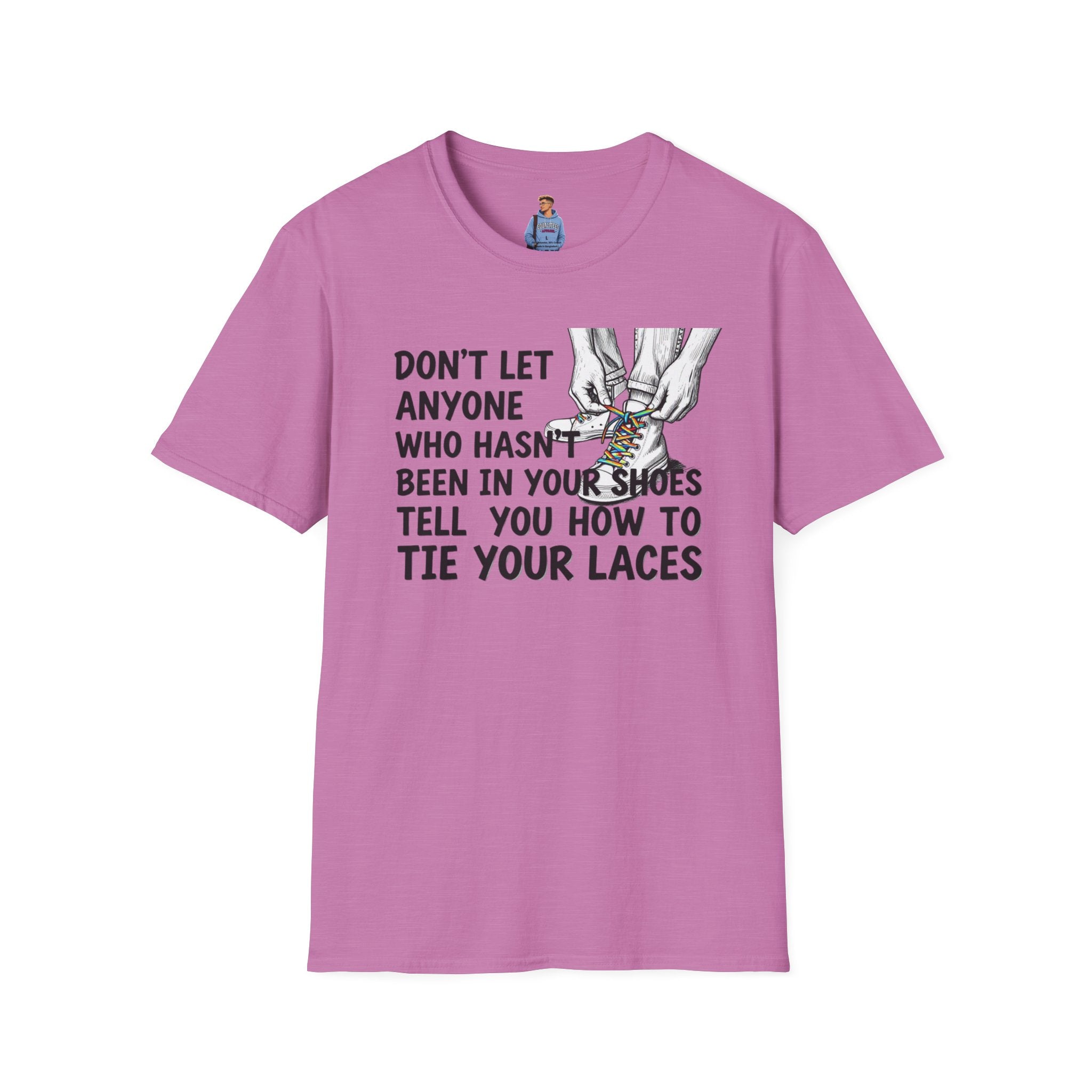Don't Let Anyone Tell You How To Tie Your Laces T-Shirt