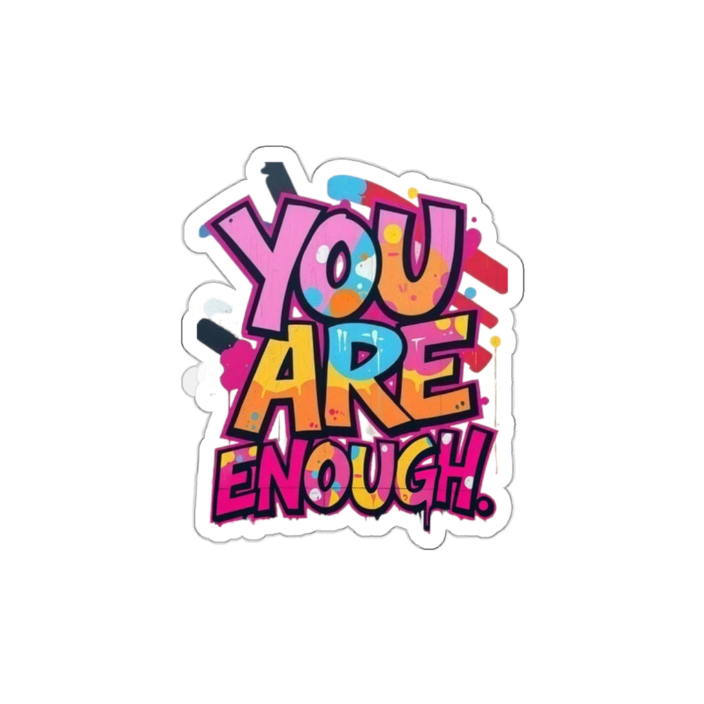 Die-Cut Stickers - You Are Enough - EqualiTees.Me