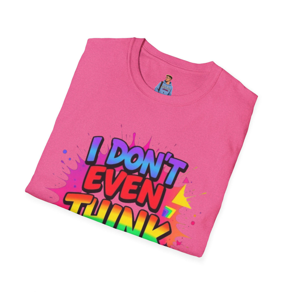 I Don't Even Think Straight T-Shirt
