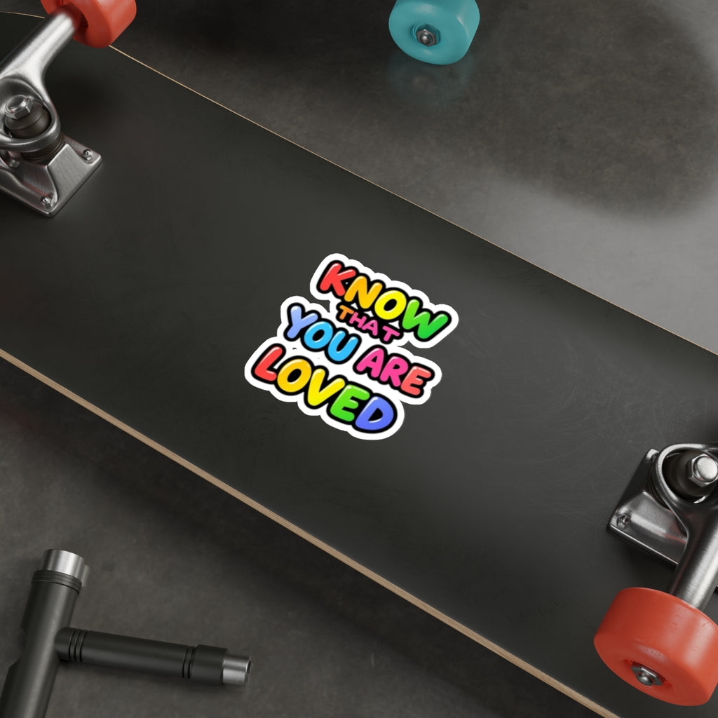 Know That You Are Loved Die-Cut Sticker - EqualiTees.Me
