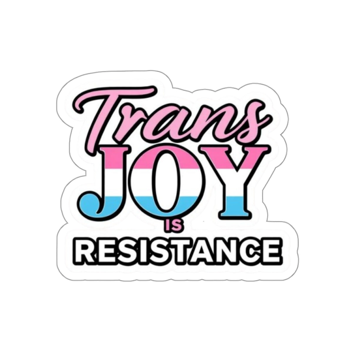 Die-Cut Stickers - TRANS JOY IS RESISTANCE - EqualiTees.Me