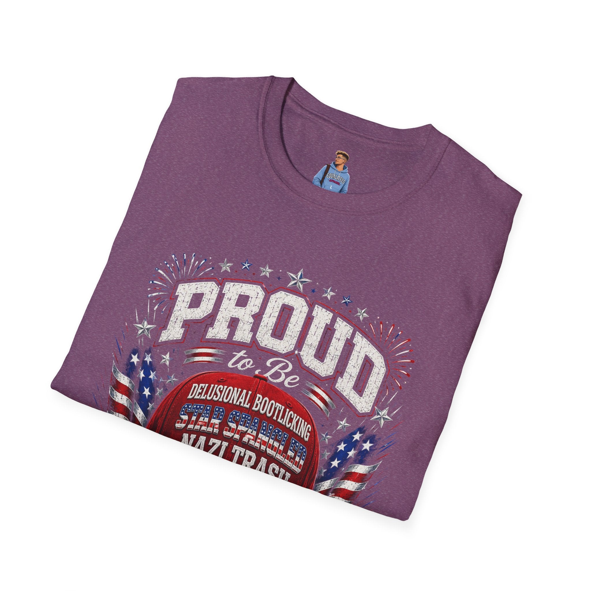 Star Spangled Awesome Graphic Tee ("Proud to Be Delusional Bootlicking Nazi Trash")