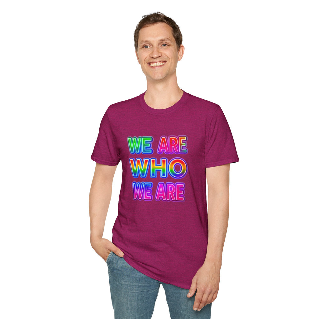 Pride Statement T-Shirt - 'We Are Who We Are' - Unisex Softstyle Tee for Self-Expression