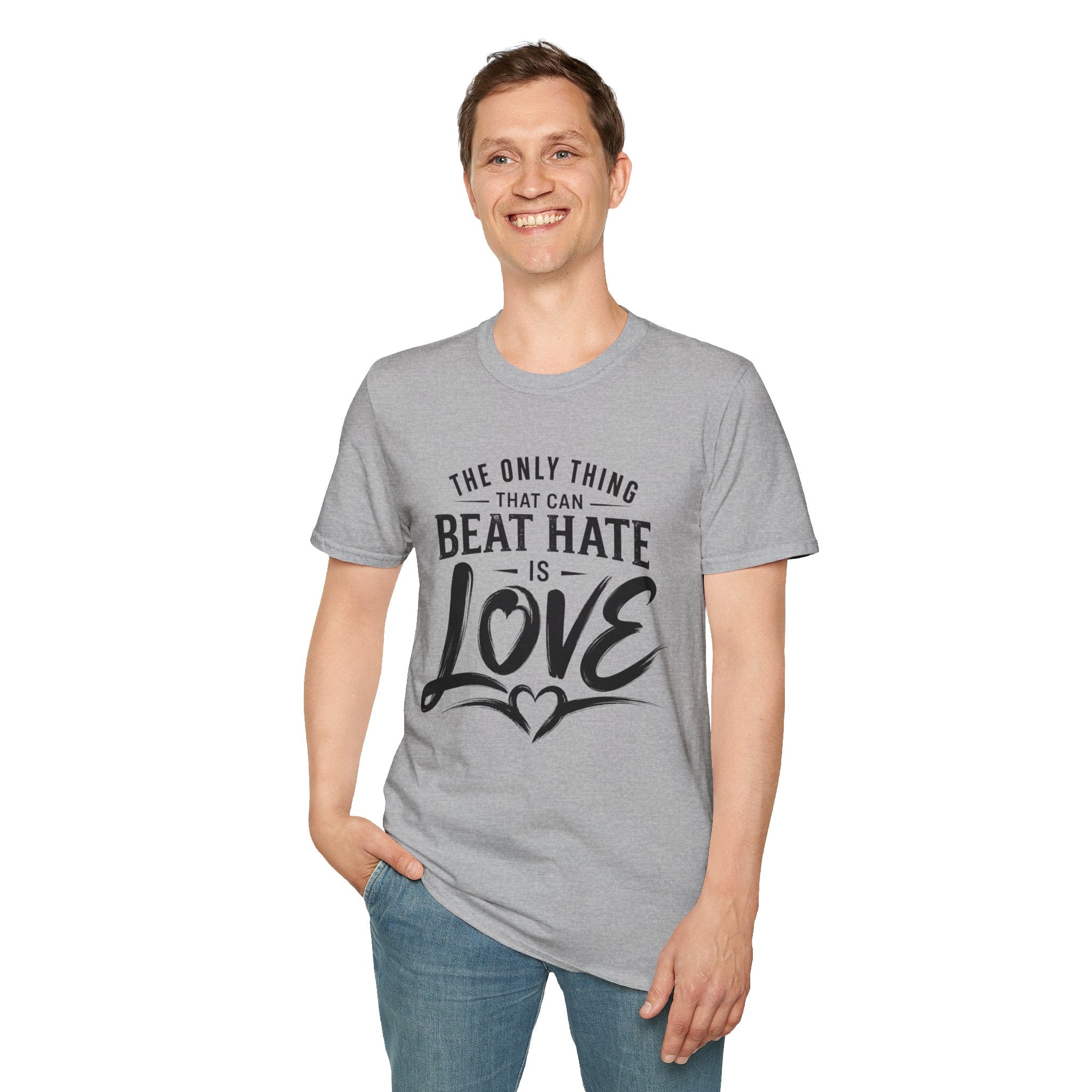 T-Shirt — "The Only Thing That Can Beat Hate Is Love" Inspirational Tee