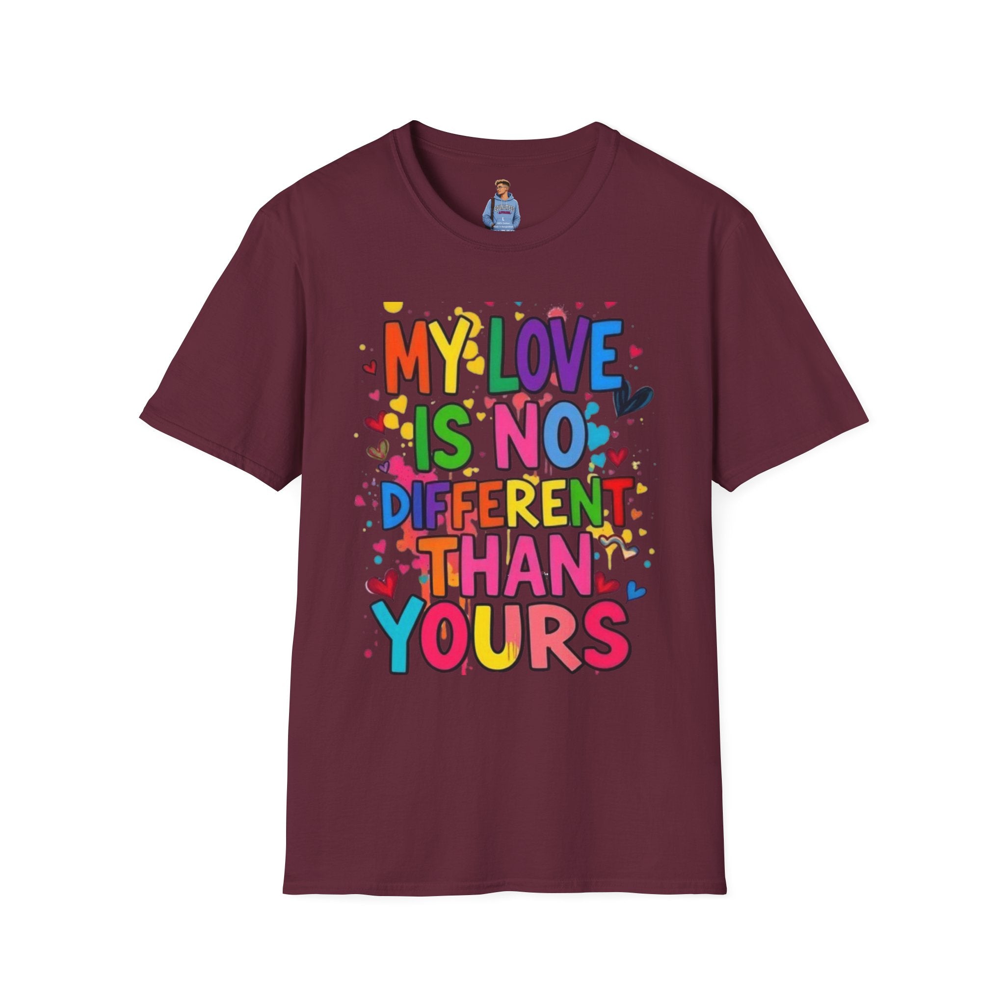 My Love is No Different Than Yours Pride Unisex T-Shirt