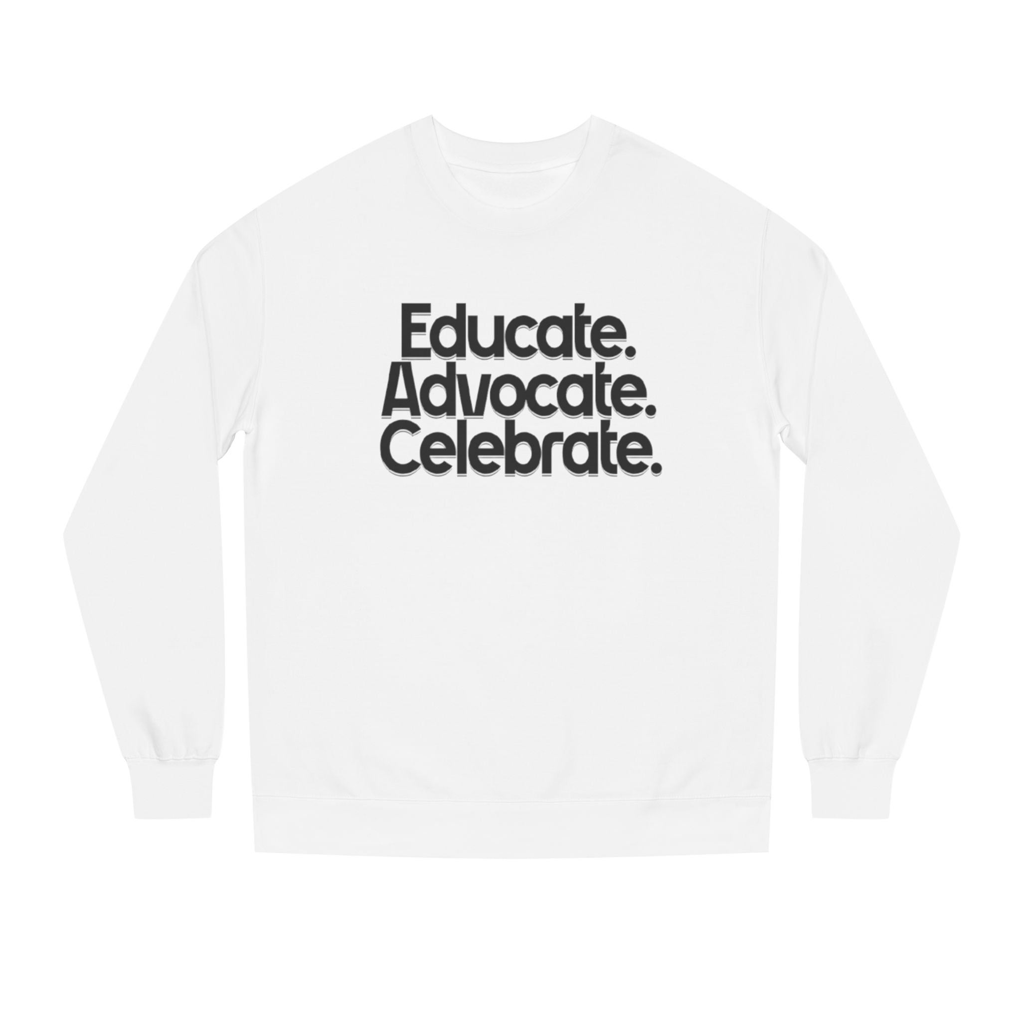 Educate, Advocate, Celebrate Unisex Crew Neck Sweatshirt - Empowerment Apparel - EqualiTees.Me