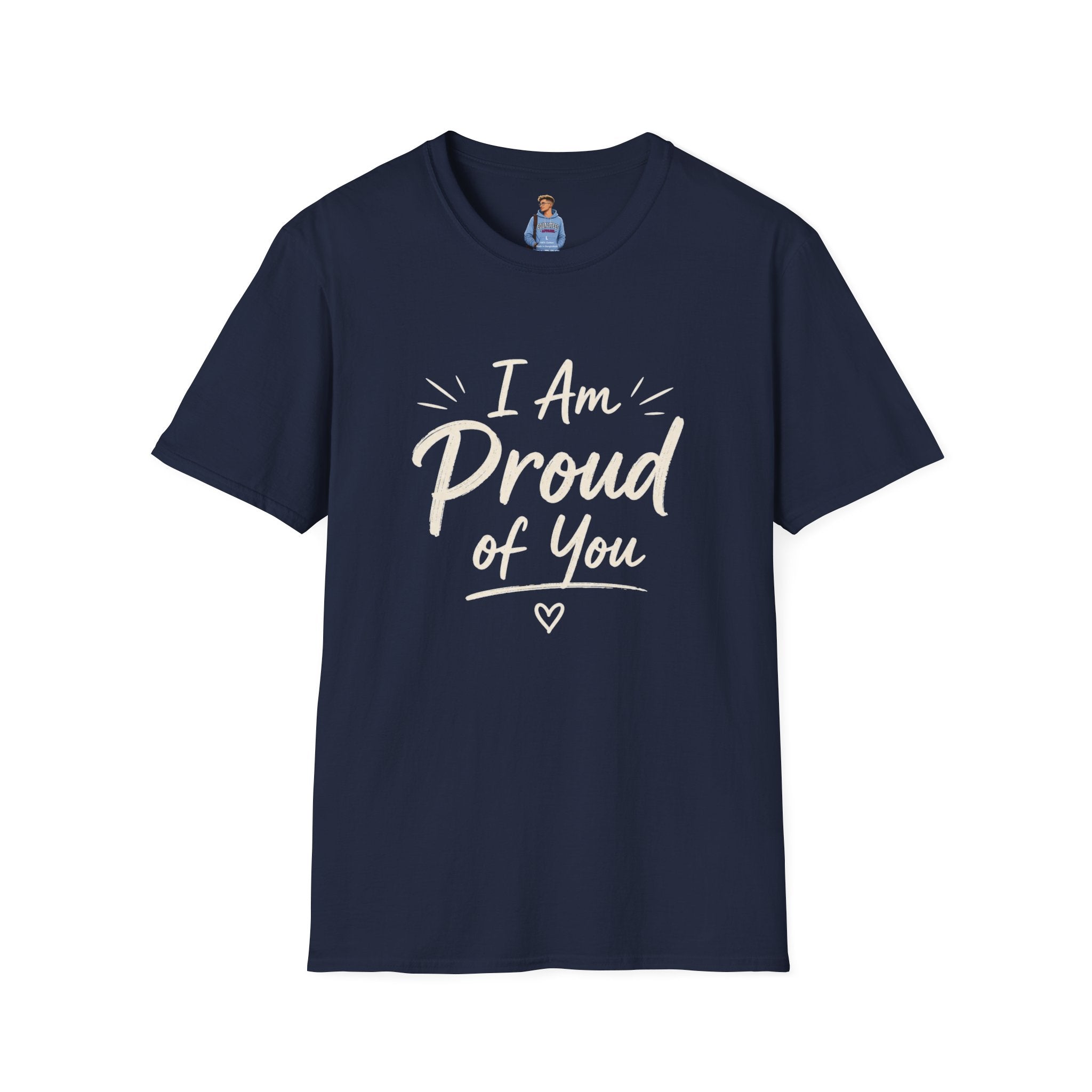 I Am Proud of You Tee — Encouraging Inspirational Quote Shirt