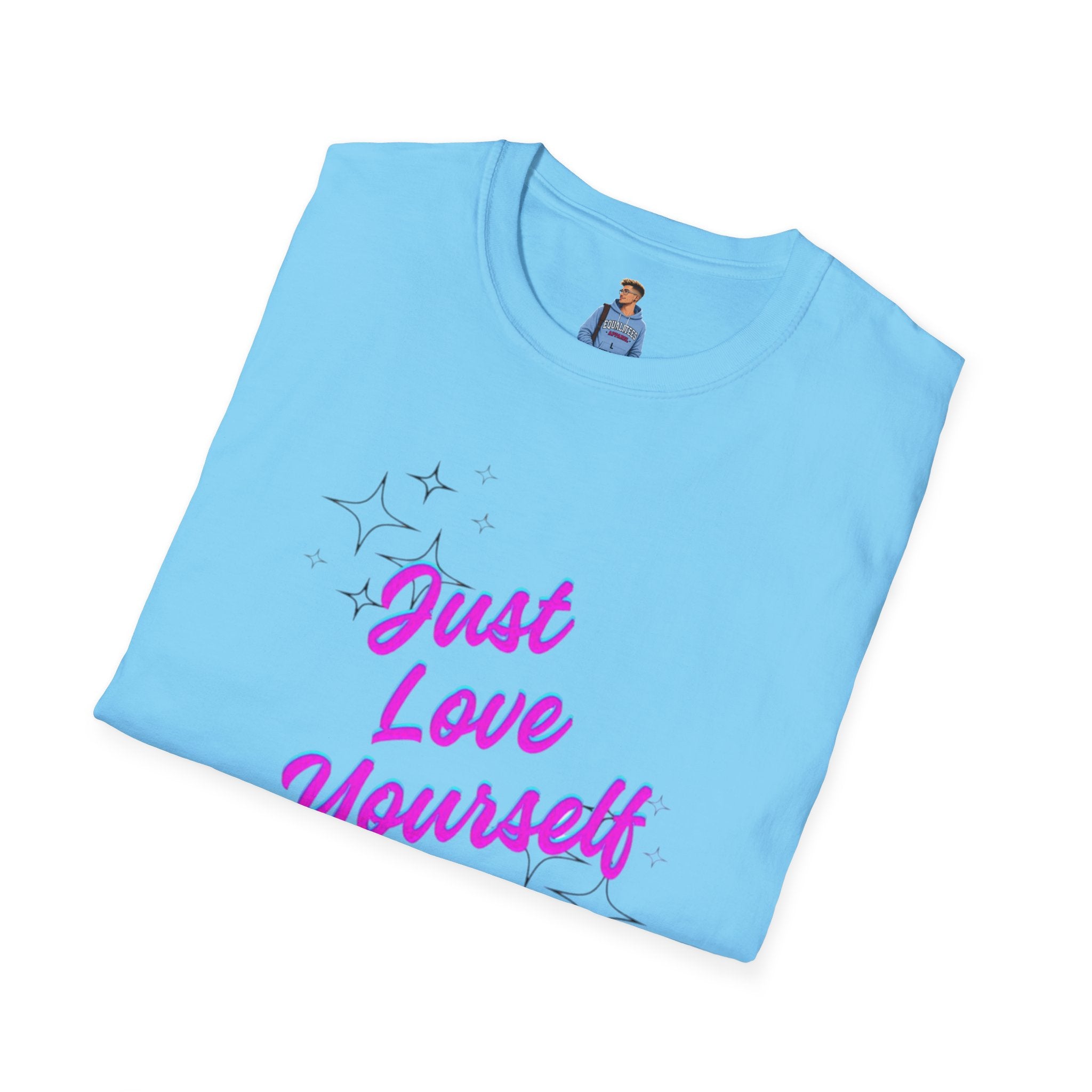 Camiseta unisex de estilo suave "Just Love Yourself": camiseta motivacional para el amor propio