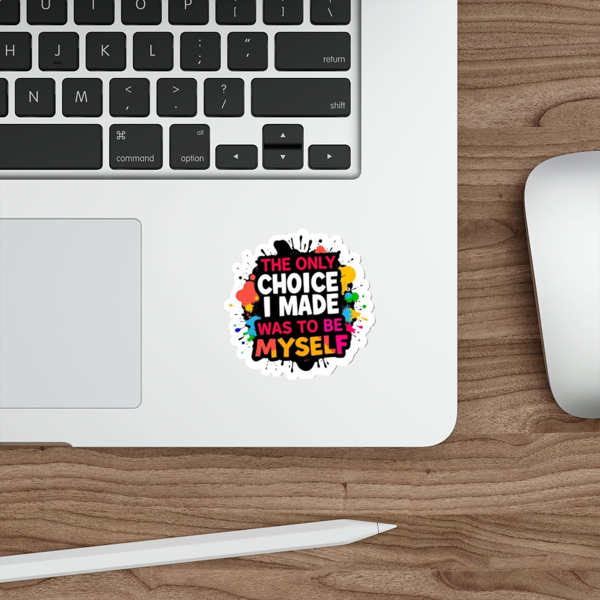 Die-Cut Stickers - The Only Choice I Made was to Be Myself - EqualiTees.Me