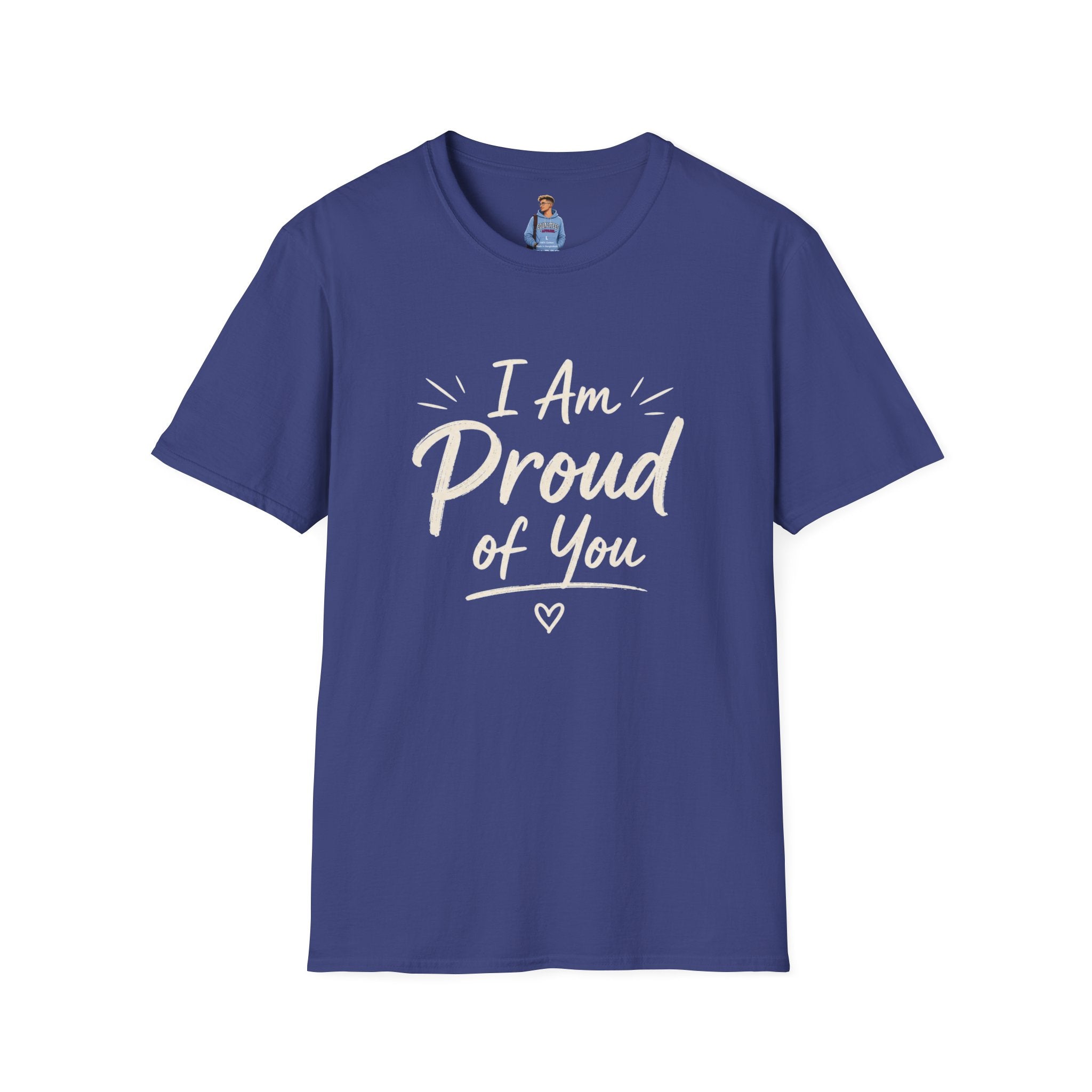 I Am Proud of You Tee — Encouraging Inspirational Quote Shirt