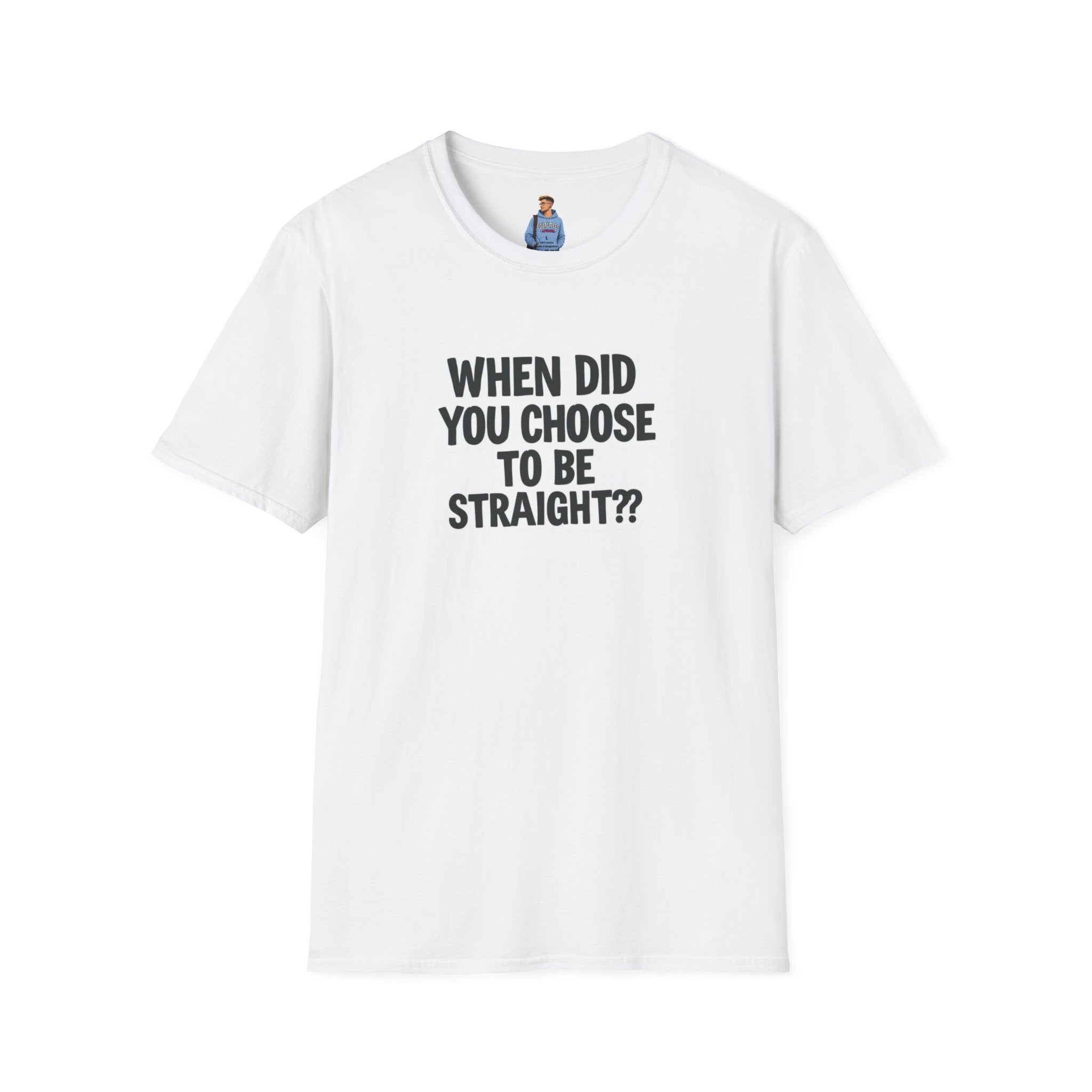 When Did You Choose to Be Straight?? T-shirt