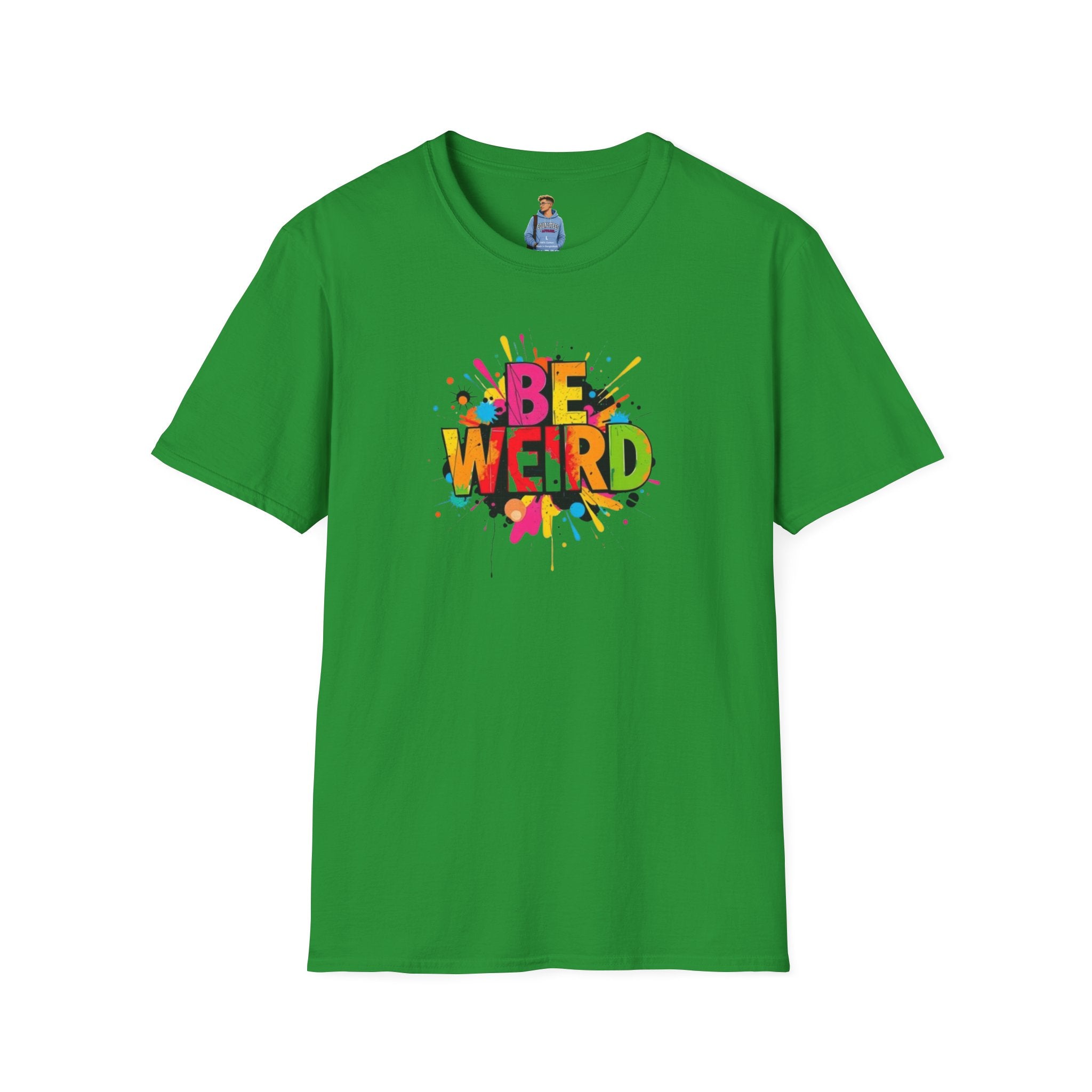 Camiseta unisex de estilo suave Be Weird: camiseta gráfica divertida y colorida para expresarse