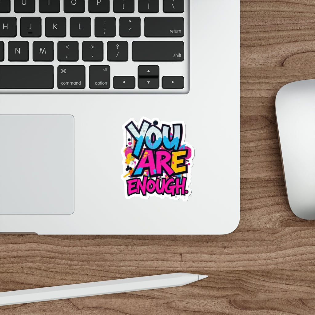 Die-Cut Stickers - YOU ARE ENOUGH - EqualiTees.Me