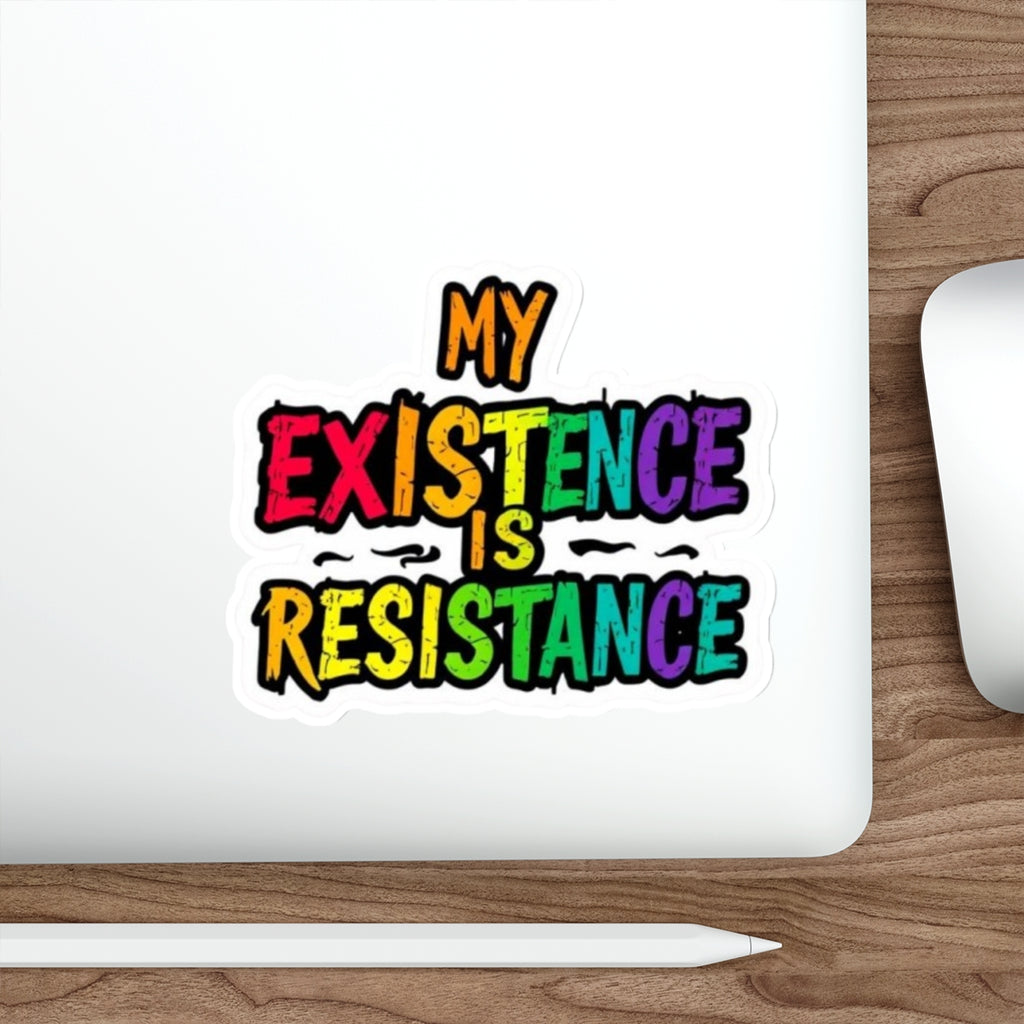 MY EXISTENCE IS RESISTANCE Sticker - EqualiTees.Me