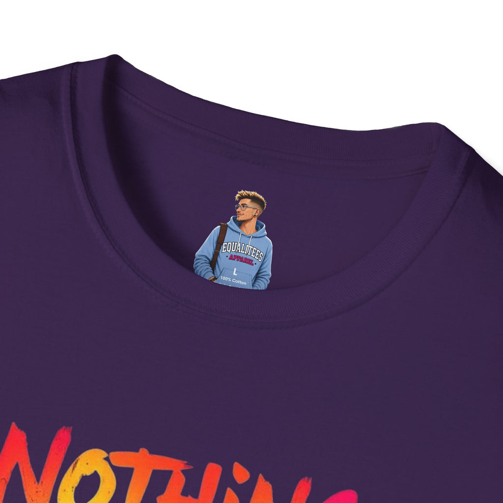 Nothing Makes You An Expert T-Shirt
