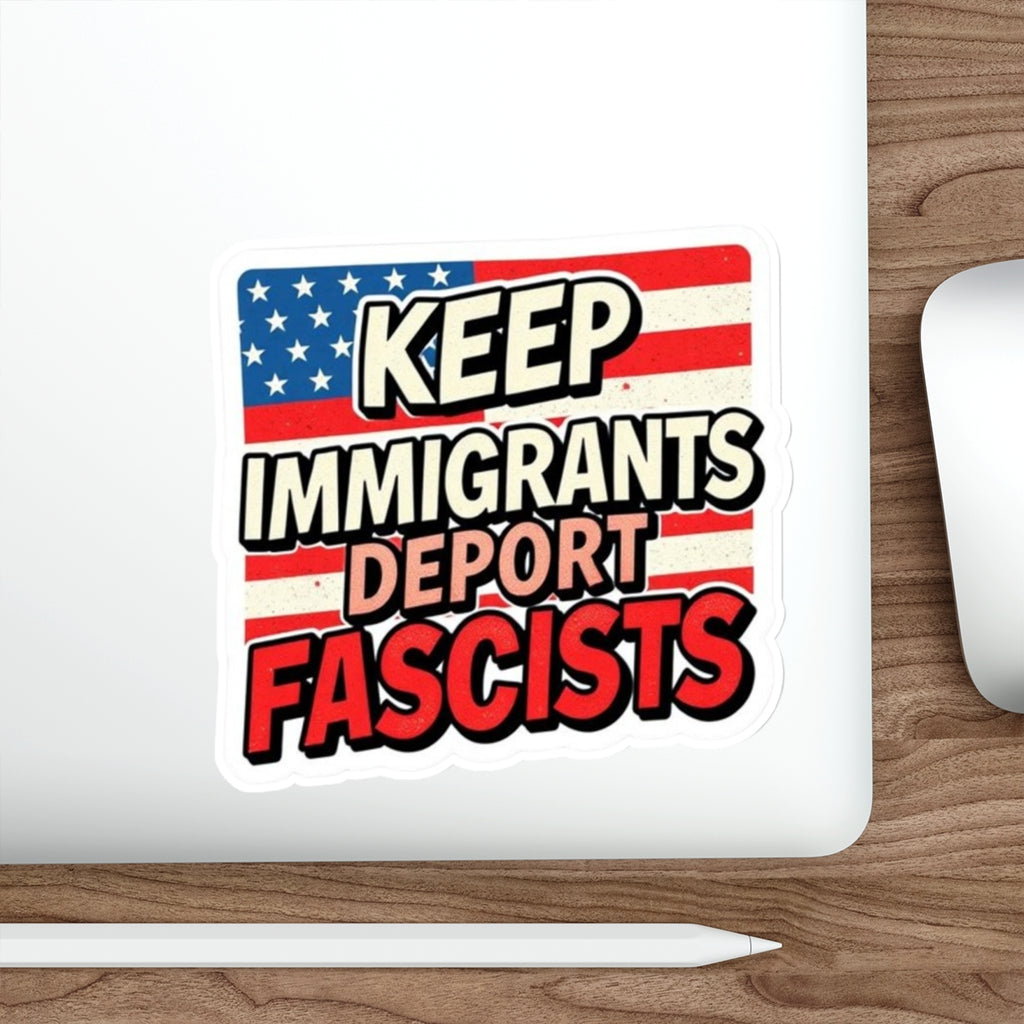 Keep Immigrants Deport Fascists Sticker - EqualiTees.Me