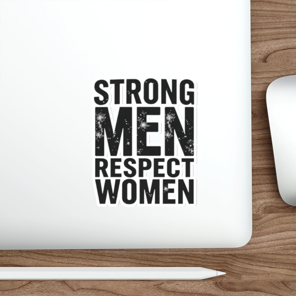 Die-Cut Stickers - STRONG MEN RESPECT WOMEN - EqualiTees.Me