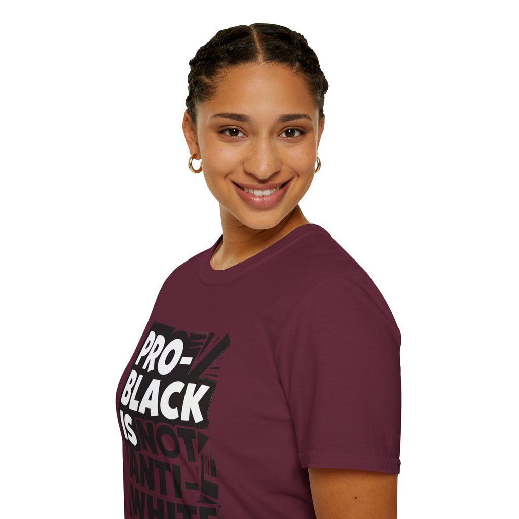 Pro-Black Is Not Anti-White Statement T-Shirt