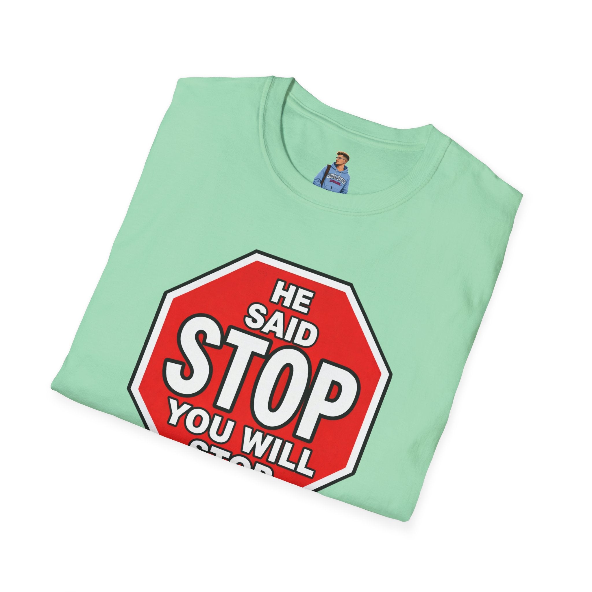 He Said Stop T-Shirt - Consent Awareness