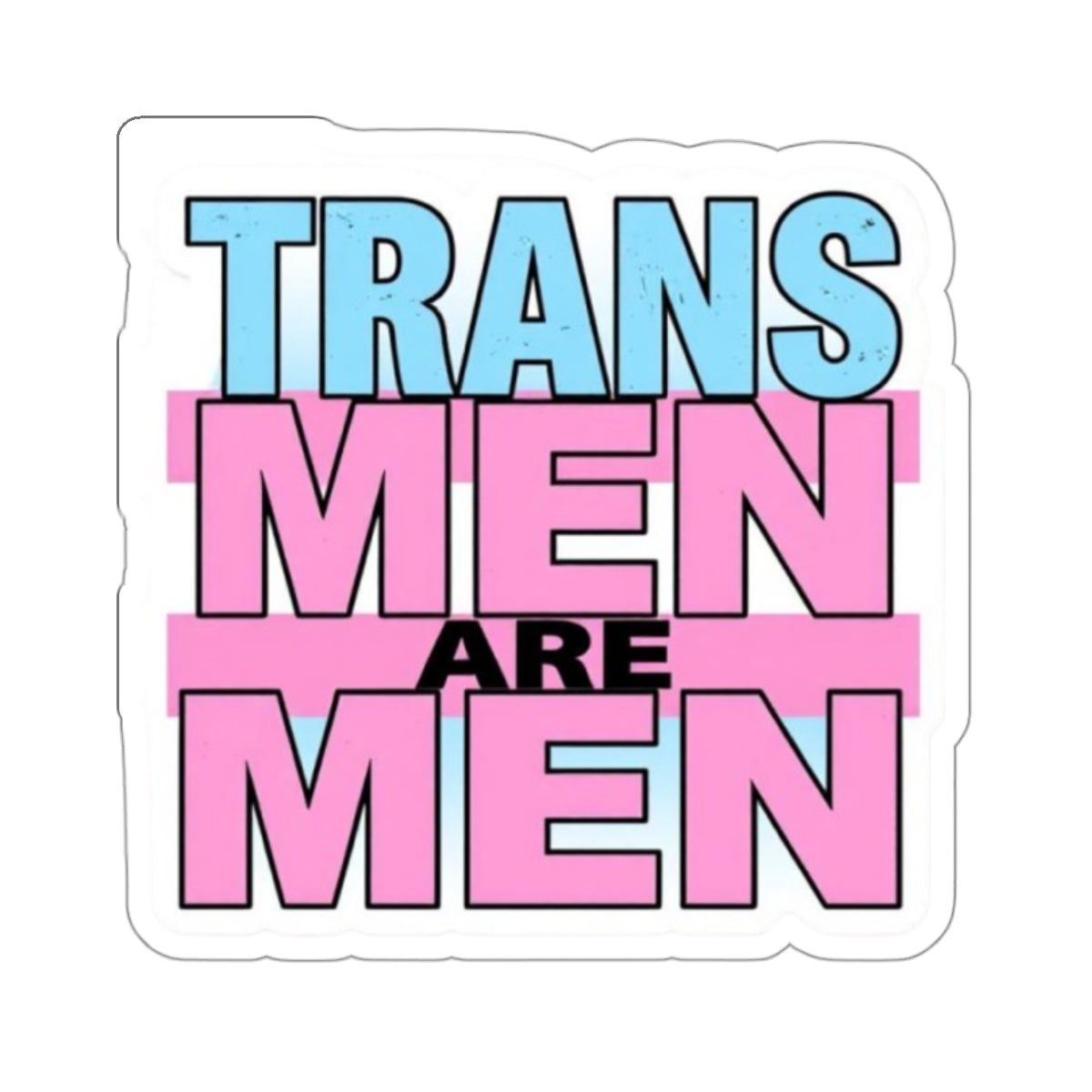 Die-Cut Stickers - TRANS MEN ARE MEN - EqualiTees.Me