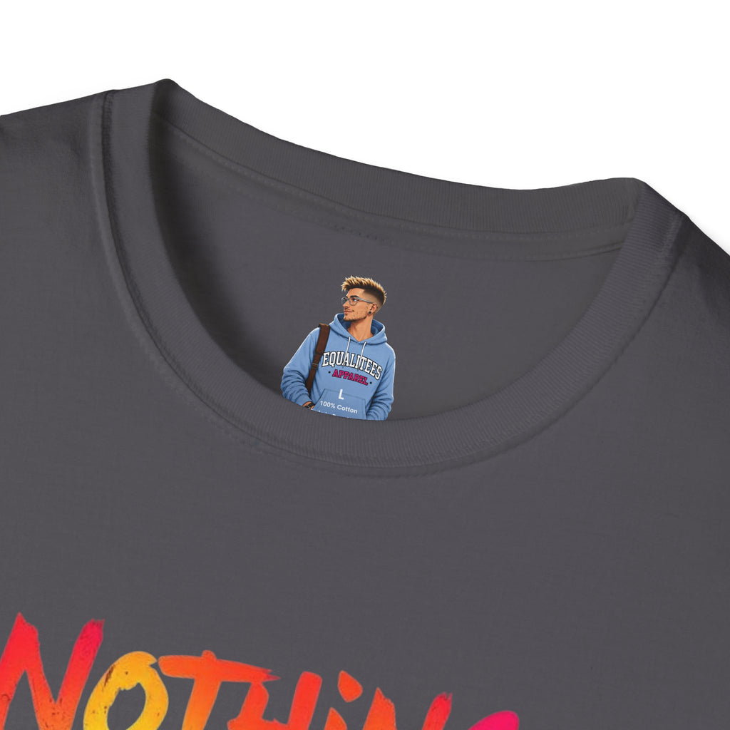 Nothing Makes You An Expert T-Shirt