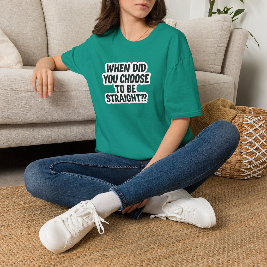 When Did You Choose to Be Straight?? T-shirt