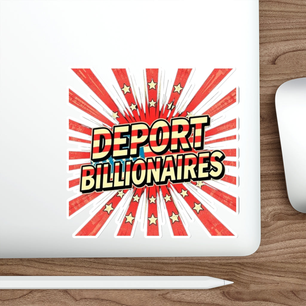 Die-Cut Stickers - DEPORT BILLIONAIRES - EqualiTees.Me
