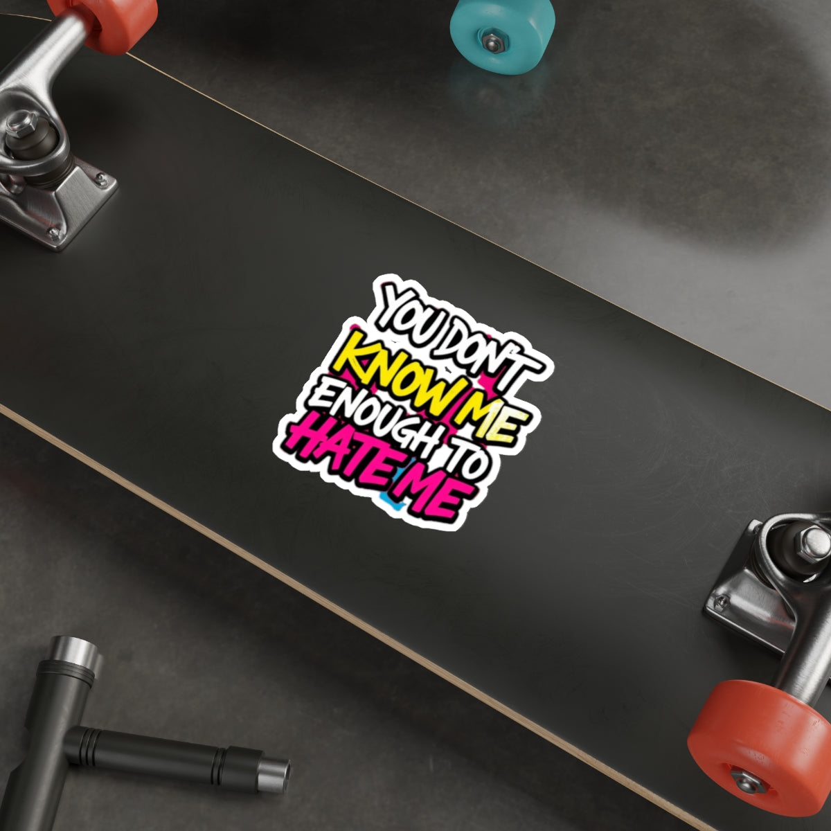Die-Cut Stickers - You Don't Know Me Enough to Hate Me - EqualiTees.Me