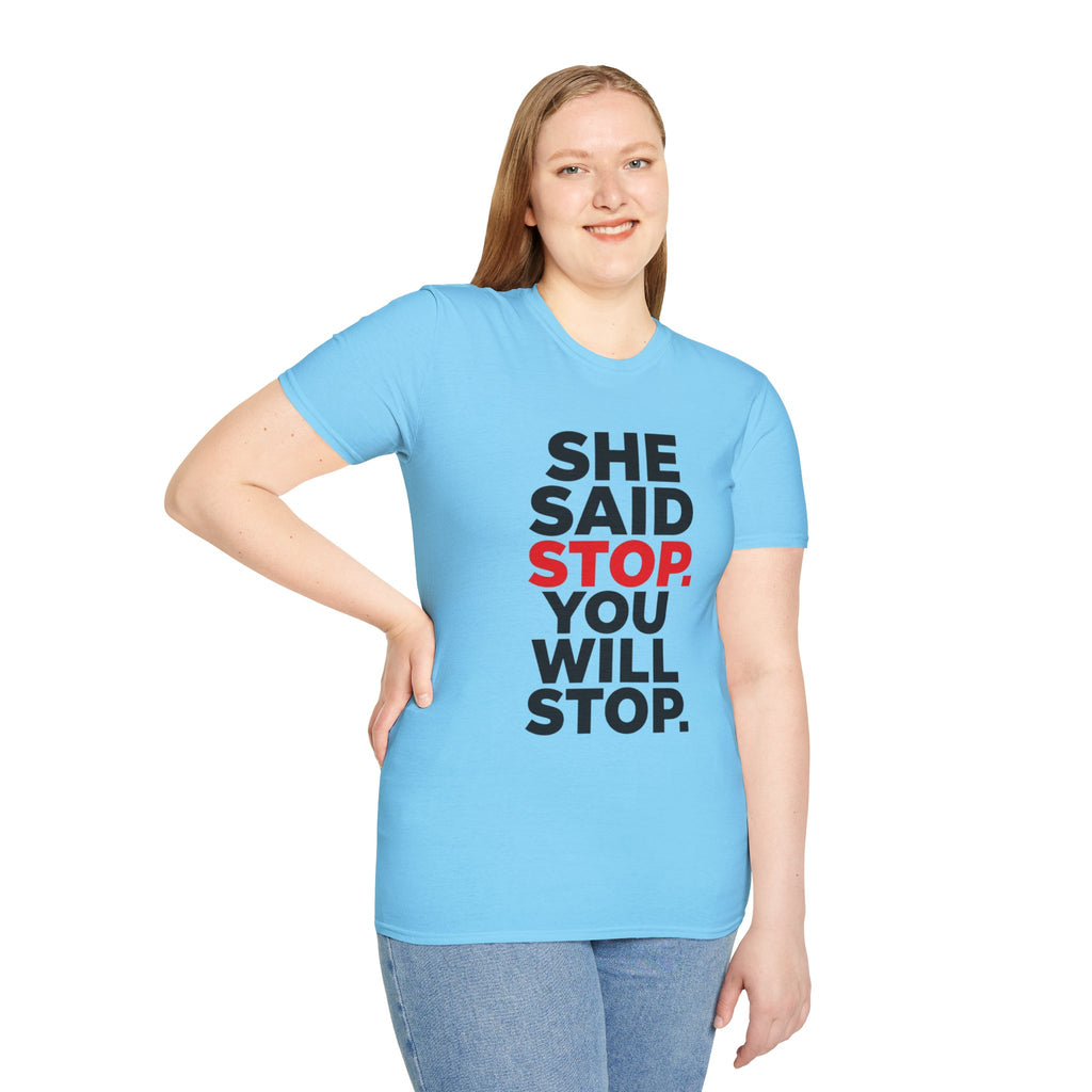 She Said Stop T-Shirt - Bold Statement Tee for Consent Awareness