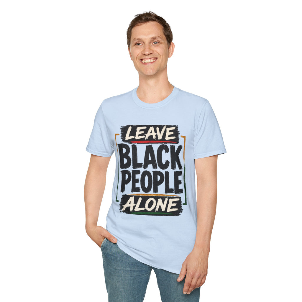 T-Shirt — "Leave Black People Alone" Social Justice Statement Tee