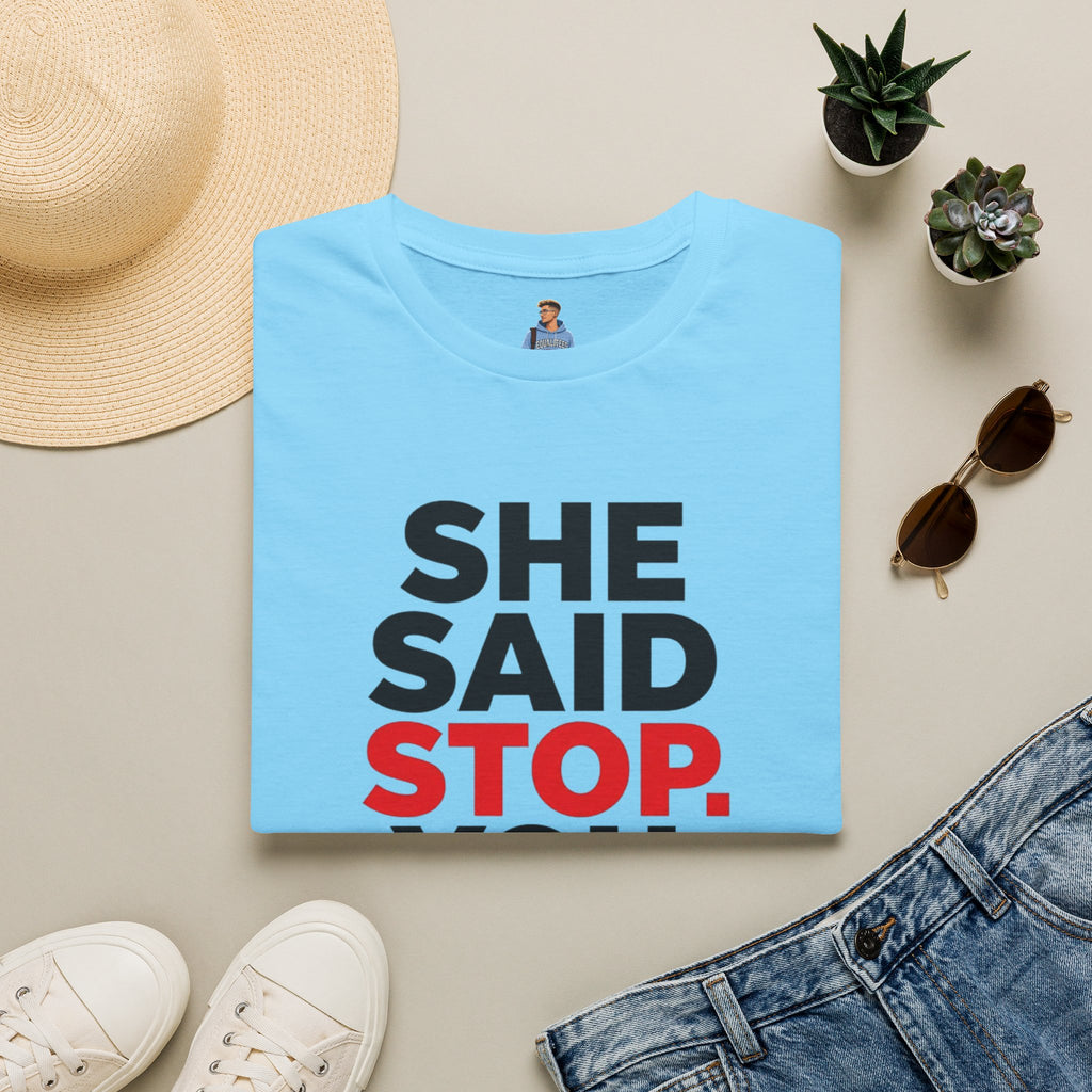 She Said Stop T-Shirt - Bold Statement Tee for Consent Awareness