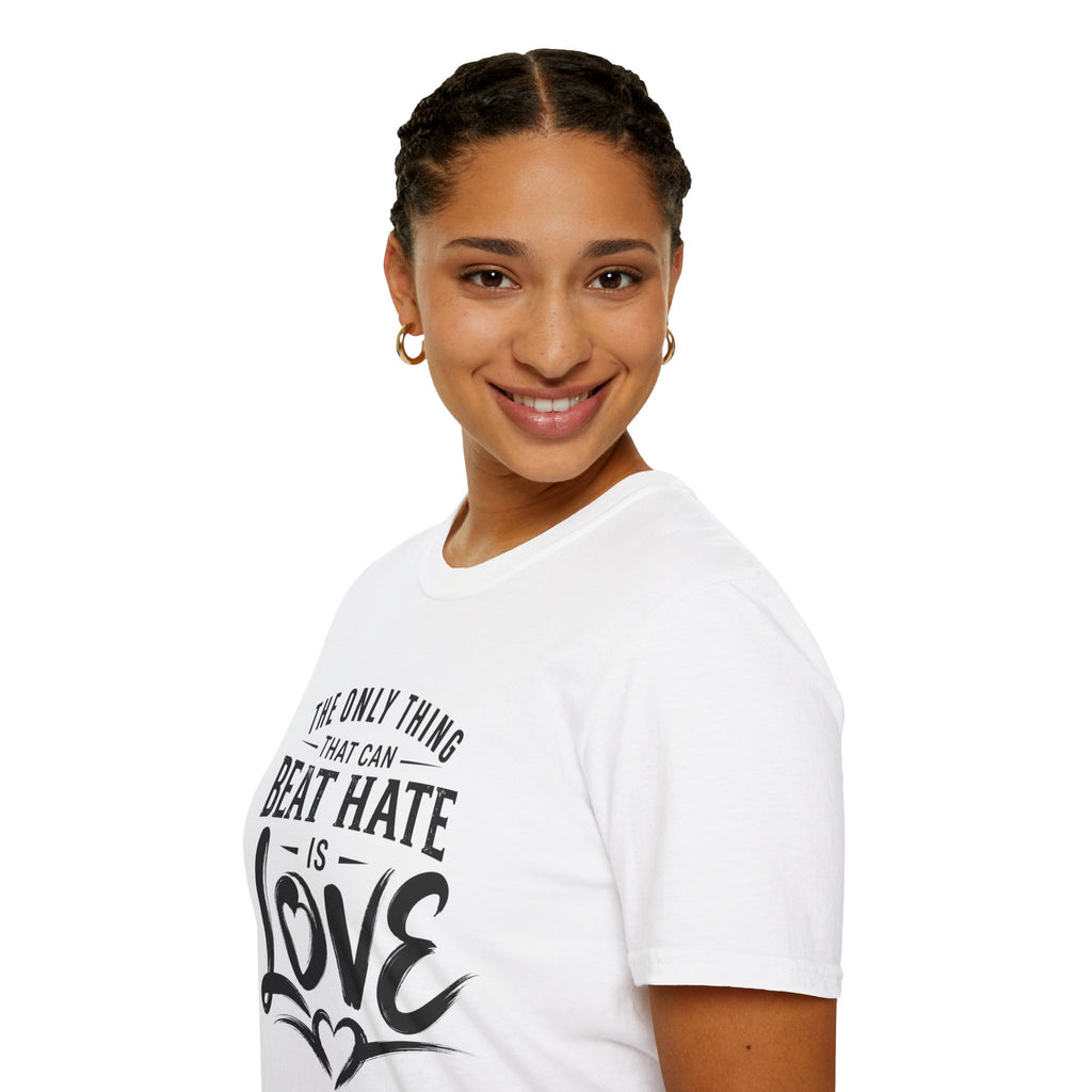 T-Shirt — "The Only Thing That Can Beat Hate Is Love" Inspirational Tee