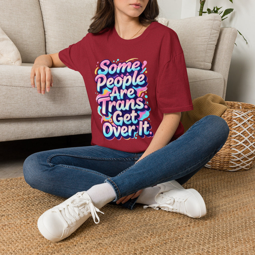 Some People are Trans T-Shirt — "Some People Are Trans. Get Over It." Colorful Pride Tee