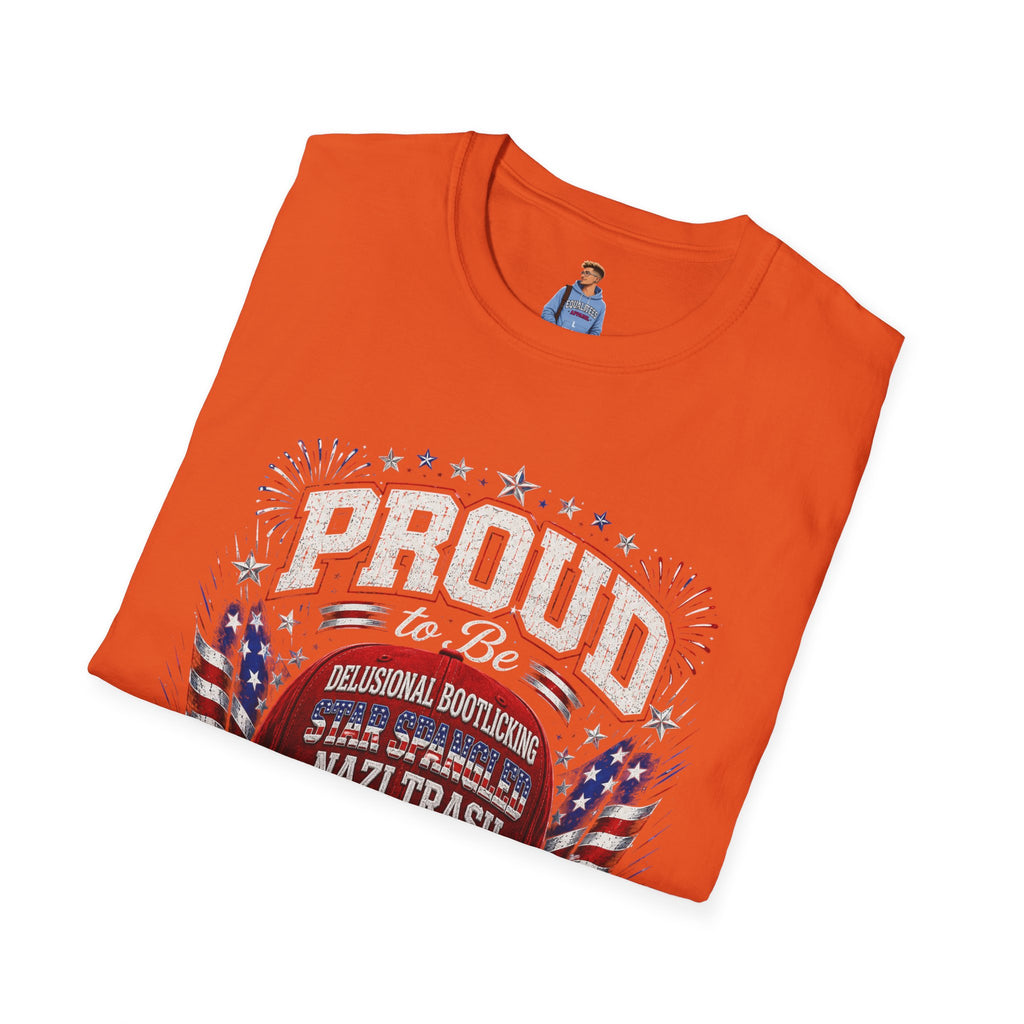 Star Spangled Awesome Graphic Tee ("Proud to Be Delusional Bootlicking Nazi Trash")