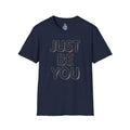 Just Be You T-Shirt — Inspirational Minimalist Graphic Tee