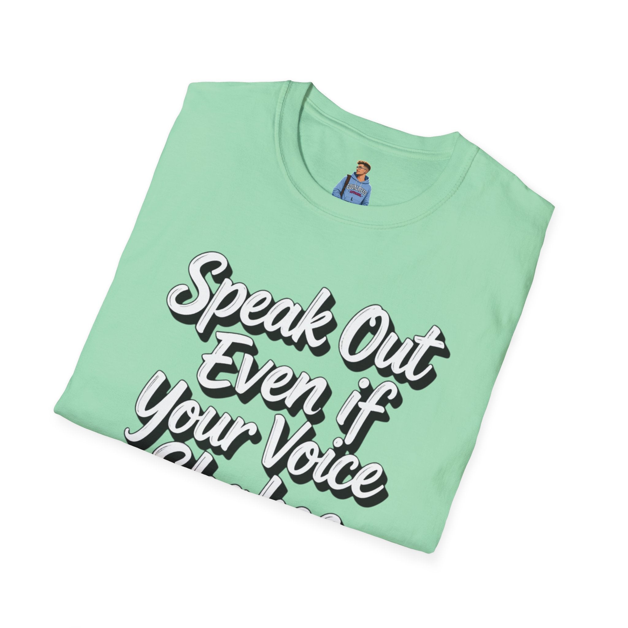 Speak Out T-Shirt Even If Your Voice Shakes