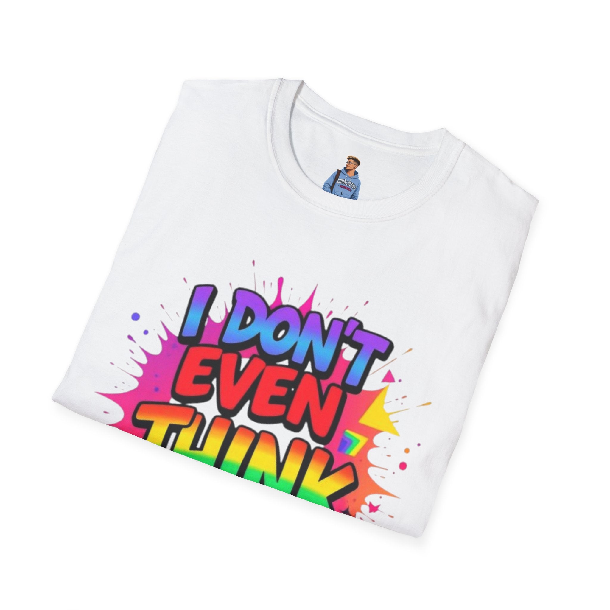 I Don't Even Think Straight T-Shirt