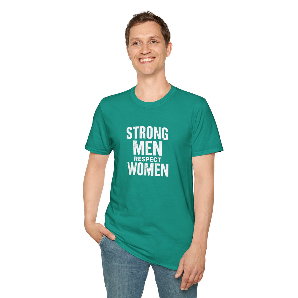 Strong Men Respect Women Statement Tee Unisex Softstyle T-Shirt