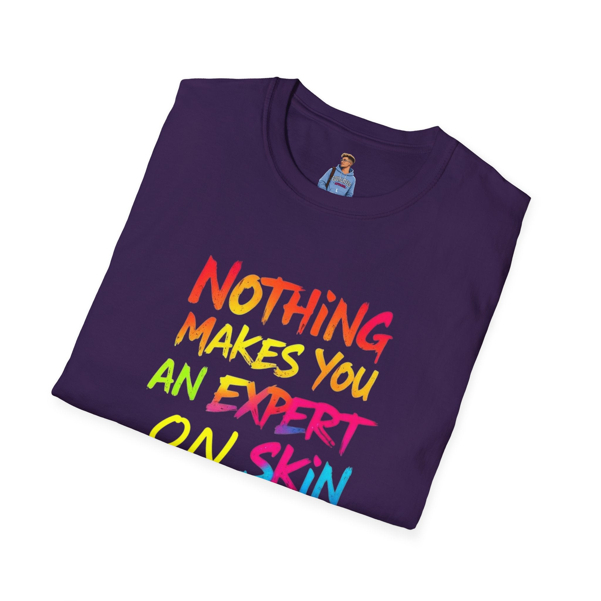 Nothing Makes You An Expert T-Shirt