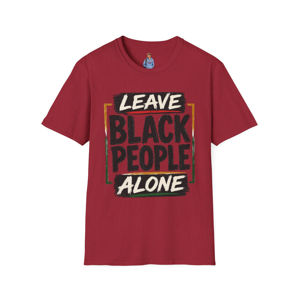 T-Shirt — "Leave Black People Alone" Social Justice Statement Tee