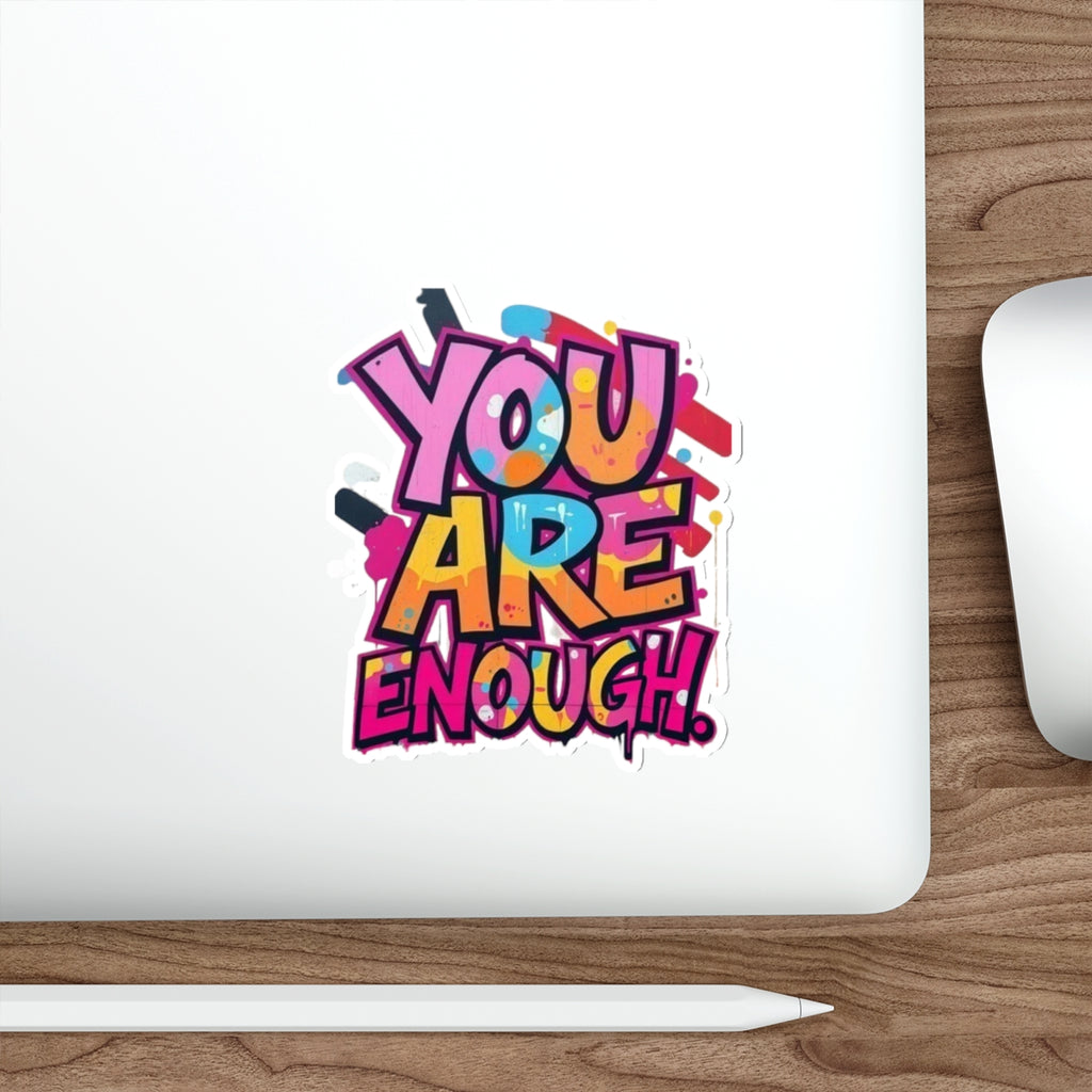 Die-Cut Stickers - You Are Enough - EqualiTees.Me