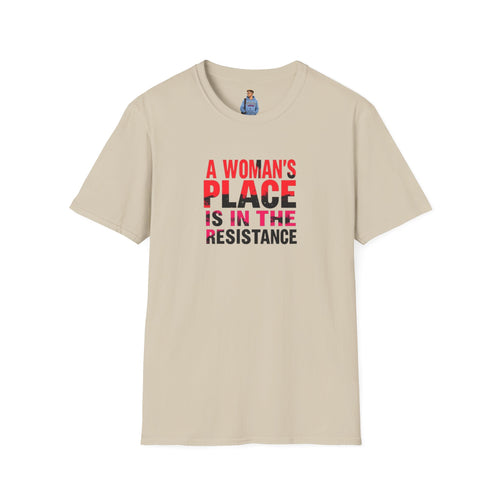 A Woman's Place Is in the Resistance Unisex Softstyle T-Shirt